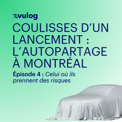 Épisode 4 – Coulisses d’un lancement : l’autopartage à Montréal