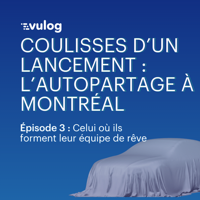 Épisode 3 – Coulisses d’un lancement : l’autopartage à Montréal