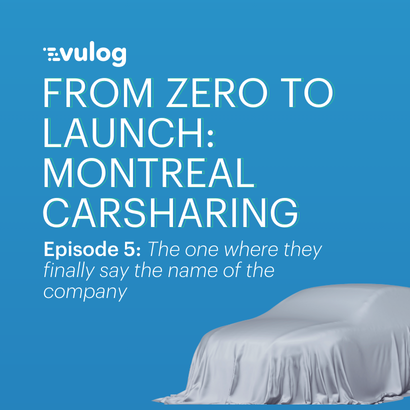 Episode 5 – From Zero to Launch: Montreal Carsharing