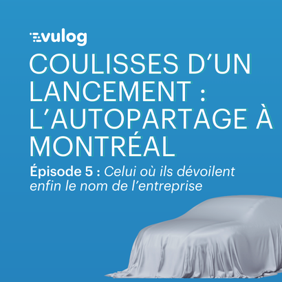 Épisode 5 – Coulisses d’un lancement : l’autopartage à Montréal