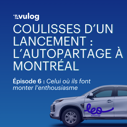 Épisode 6 – Coulisses d’un lancement : l’autopartage à Montréal
