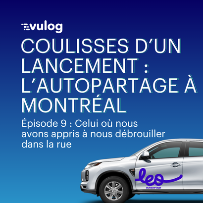 Épisode 9 – De zéro au lancement : L’autopartage à Montréal