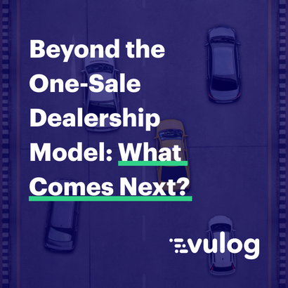 Beyond the One-Sale Dealership Model: What Comes Next?