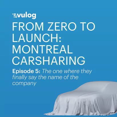Episode 5 – From Zero to Launch: Montreal Carsharing