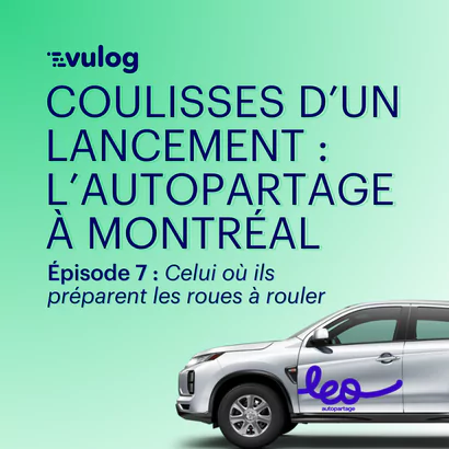 Épisode 7 – Coulisses d’un lancement : l’autopartage à Montréal